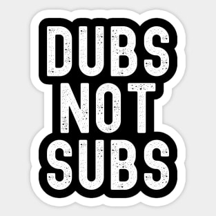 Funny Anime Merch - Dubs Not Subs Sticker